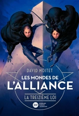 Les mondes de l'alliance. Vol. 3. La treizième loi - David Moitet