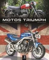 Motos Triumph : classiques et modernes - Ian Falloon