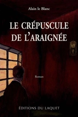 Le crépuscule de l'araignée - Alain-Adrien Le Blanc