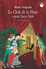 Le club de la pluie. Vol. 3. Le club de la pluie contre Satin-Noir - Malika Ferdjoukh