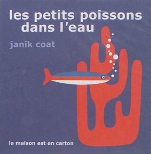 Les petits poissons dans l'eau - Janik Coat