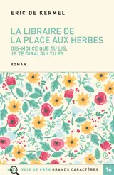 La libraire de la place aux Herbes : dis-moi ce que tu lis, je te dirai qui tu es - Eric de Kermel