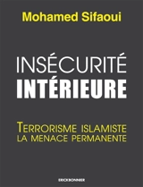 Insécurité intérieure : terrorisme islamiste, la menace permanente - Mohamed Sifaoui