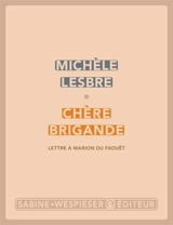 Chère brigande : lettre à Marion du Faouët - Michèle Lesbre