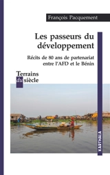 Les passeurs du développement : récits de 80 ans de partenariat entre l'AFD et le Bénin - François Pacquement