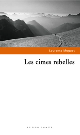 Les cimes rebelles - Laurence Muguet