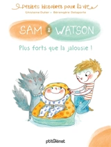 Sam & Watson. Plus forts que la jalousie ! - Ghislaine Ballester-Dulier