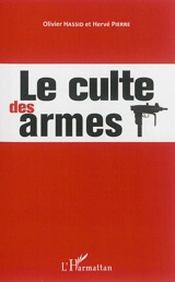 Le culte des armes - Olivier Hassid