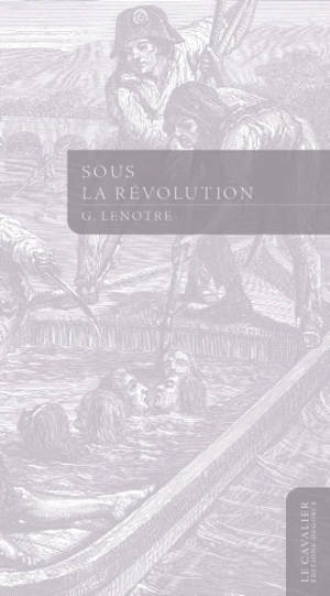 Sous la Révolution - G. Lenotre