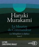 Le meurtre du commandeur. Vol. 2. La métaphore se déplace - Haruki Murakami