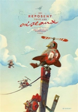 Ici reposent tous les oiseaux - Anne-Fleur Drillon