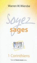 Soyez sages : commentaire biblique : 1 Corinthiens - Warren W. Wiersbe