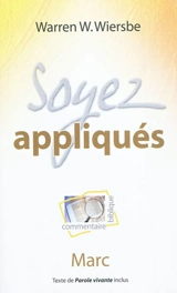 Soyez appliqués : Marc, commentaire biblique - Warren W. Wiersbe