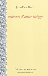 Bonheurs d'Olivier Larizza : poëmes - Jean-Paul Klée