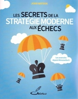 Les secrets de la stratégie moderne aux échecs : les avancées depuis Nimzowitsch - John Watson