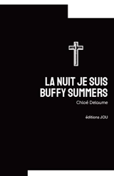 La nuit je suis Buffy Summers - Chloé Delaume