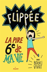 Flippée. Vol. 1. La pire 6e de ma vie - Booki Vivat