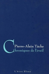 Chroniques de l'éveil - Pierre-Alain Tâche