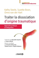 Traiter la dissociation d'origine traumatique : approche pratique et intégrative - Kathy Steele