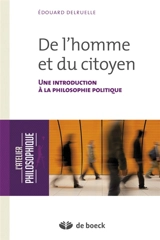 De l'homme et du citoyen : une introduction à la philosophie politique - Edouard Delruelle
