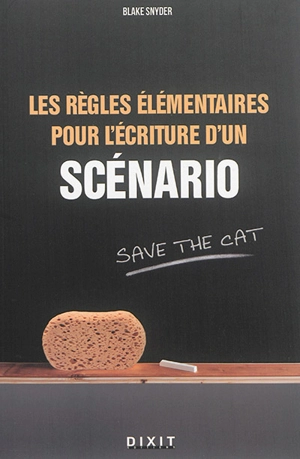 Les règles élémentaires pour l'écriture d'un scénario - Blake Snyder