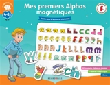 Mes premiers Alphas magnétiques : j'entre dans la lecture en m'amusant, GS, CP, 4-6 ans - Claude Huguenin