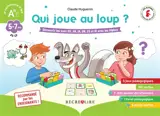 Qui joue au loup ? : découvrir les sons ou, an, in, on, eu et oi avec les Alphas : 5-7 ans, GS-CP - Claude Huguenin