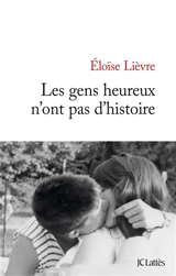 Les gens heureux n'ont pas d'histoire - Eloïse Lièvre