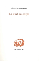 La nuit au corps - Gérard Titus-Carmel