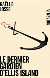 Le dernier gardien d'Ellis Island - Gaëlle Josse