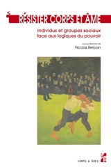 Résister : individus et groupes sociaux face aux logiques du pouvoir