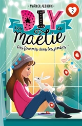 Les DIY de Maélie. Vol. 2. Des fourmis dans les jambes - Marilou Addison
