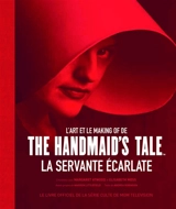 L'art et le making of de The Handmaid's Tale, La servante écarlate : le livre officiel de la série culte de MGM Television - Andrea Robinson