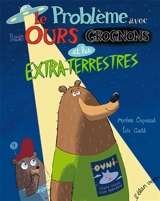 Le problème avec les ours grognons et les extra-terrestres - Myriam Ouyessad