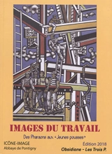Images du travail : des pharaons aux jeunes pousses : actes du 13e colloque interdisciplinaire Icône-image, 22-23 septembre 2017 - Colloque international Icône-image (13 ; 2017 ; Pontigny, Yonne)