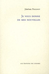 Je vous donne de mes nouvelles - Jérôme Peignot
