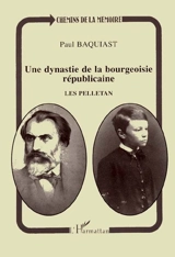 Une dynastie de la bourgeoisie républicaine, les Pelletan - Paul Baquiast