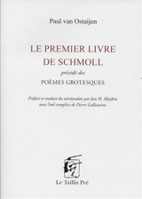 Le premier livre de Schmoll. Poèmes grotesques - Paul Van Ostaijen