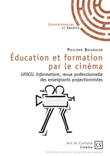 Education et formation par le cinéma : UFOCEL Informations, revue professionnelle des enseignants projectionnistes - Philippe Bourdier
