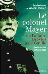 Le colonel Mayer : de l'affaire Dreyfus à de Gaulle : un visionnaire en République