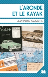 L'aronde et le kayak : une famille à Viroflay 1930-1960 - Jean-Pierre Naugrette