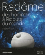 Radôme : des hommes à l'écoute du monde - Stéphanie Stoll