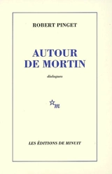 Autour de Mortin : dialogues - Robert Pinget