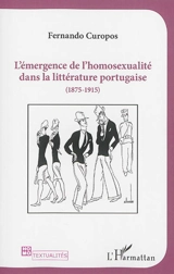 L'émergence de l'homosexualité dans la littérature portugaise : 1875-1915 - Fernando Curopos