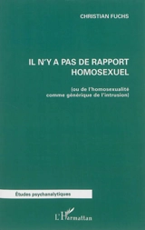 Il n'y a pas de rapport homosexuel ou De l'homosexualité comme générique de l'intrusion - Christian Fuchs