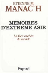Mémoires d'Extrême-Asie. Vol. 1. La Face cachée du monde - Etienne Manoël Manac'h
