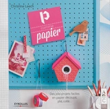 P comme papier : des jolis projets faciles en papier découpé, plié, collé... - Christine Leech