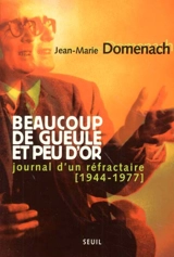 Beaucoup de gueule et peu d'or : journal d'un réfractaire (1944-1977) - Jean-Marie Domenach