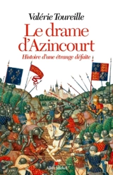 Le drame d'Azincourt : histoire d'une étrange défaite - Valérie Toureille