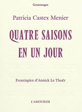 Quatre saisons en un jour - Patricia Castex Menier